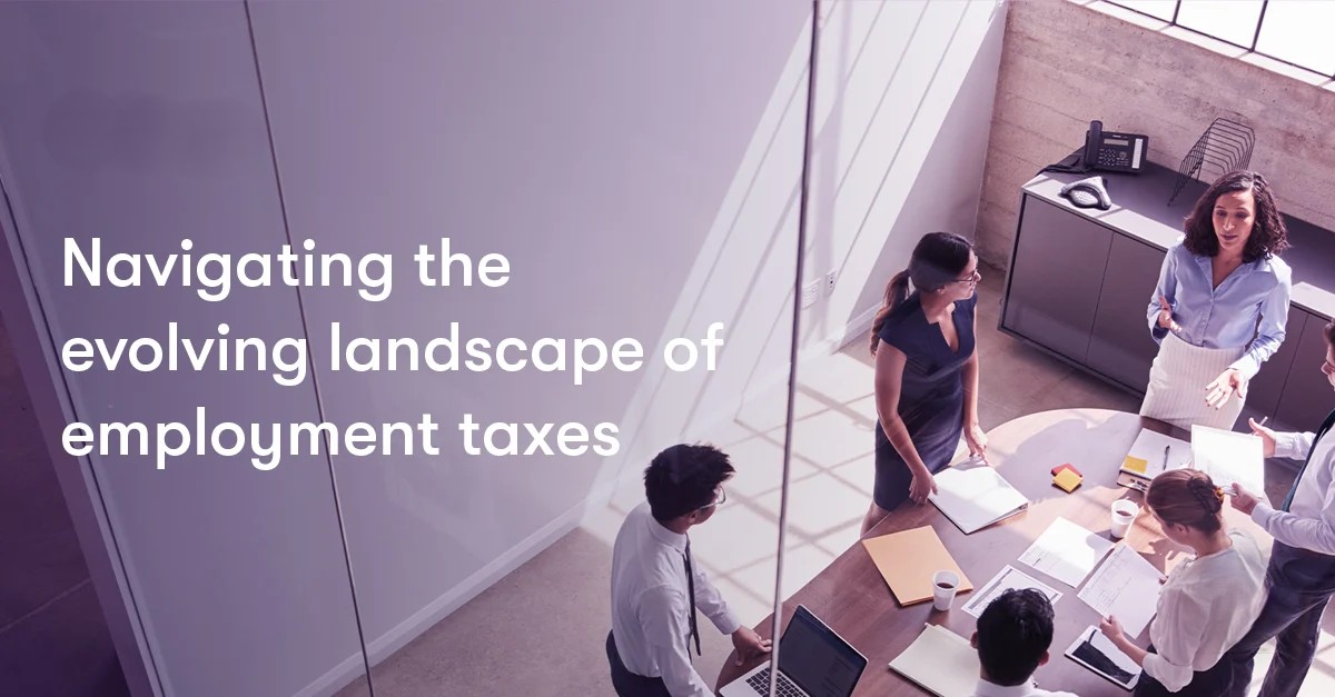 Employment Tax Is Shifting Fast — Here’s What Employers Need to Know Now